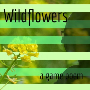 A silhouetted figure wearing glasses on the right looks at a yellow flower on the left. Text reads: Wildflowers - a game poem